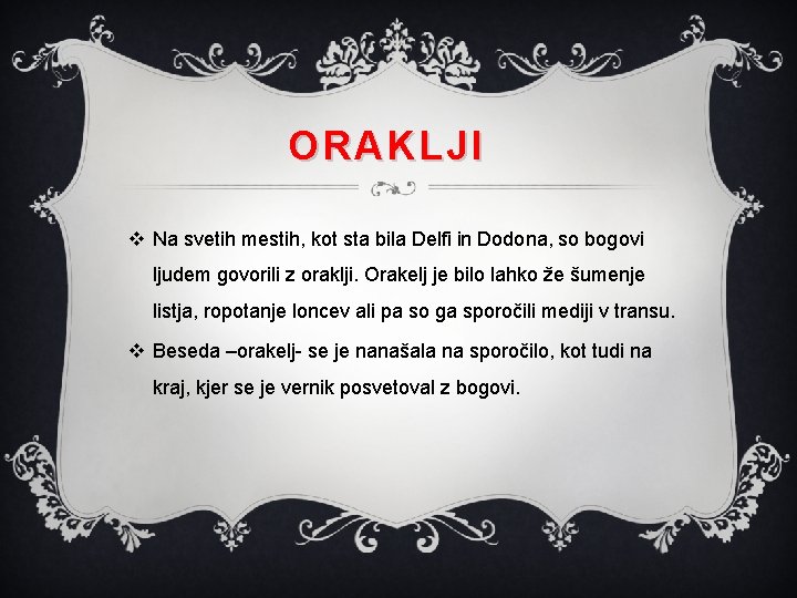 ORAKLJI v Na svetih mestih, kot sta bila Delfi in Dodona, so bogovi ljudem ORAKLJI v Na svetih mestih, kot sta bila Delfi in Dodona, so bogovi ljudem