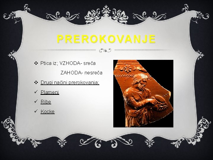 PREROKOVANJE v Ptica iz; VZHODA- sreča ZAHODA- nesreča v Drugi načini prerokovanja; ü Plameni PREROKOVANJE v Ptica iz; VZHODA- sreča ZAHODA- nesreča v Drugi načini prerokovanja; ü Plameni