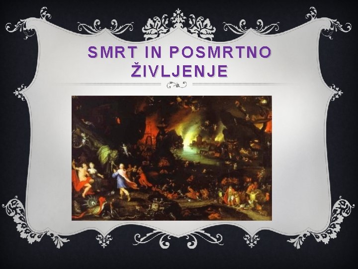 SMRT IN POSMRTNO ŽIVLJENJE SMRT IN POSMRTNO ŽIVLJENJE