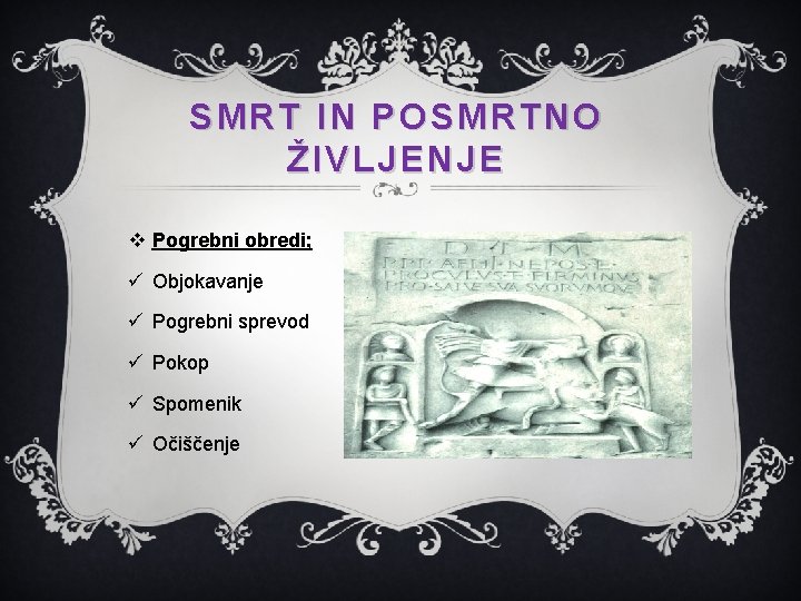 SMRT IN POSMRTNO ŽIVLJENJE v Pogrebni obredi; ü Objokavanje ü Pogrebni sprevod ü Pokop SMRT IN POSMRTNO ŽIVLJENJE v Pogrebni obredi; ü Objokavanje ü Pogrebni sprevod ü Pokop