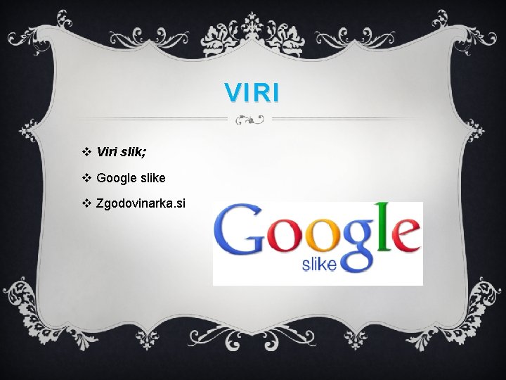 VIRI v Viri slik; v Google slike v Zgodovinarka. si VIRI v Viri slik; v Google slike v Zgodovinarka. si