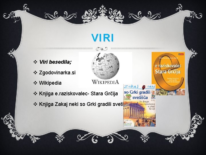 VIRI v Viri besedila; v Zgodovinarka. si v Wikipedia v Knjiga e. raziskovalec- Stara VIRI v Viri besedila; v Zgodovinarka. si v Wikipedia v Knjiga e. raziskovalec- Stara