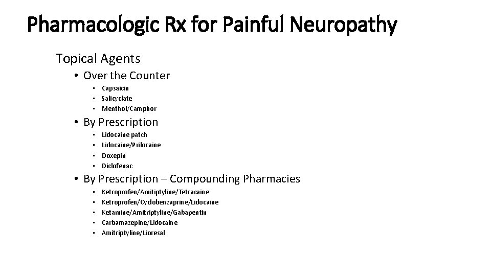 Pharmacologic Rx for Painful Neuropathy Topical Agents • Over the Counter • Capsaicin •