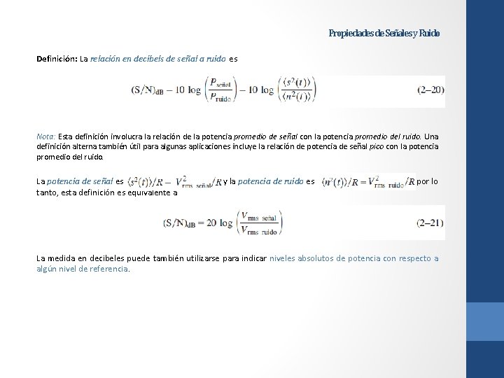 Propiedades de Señales y Ruido Definición: La relación en decibels de señal a ruido