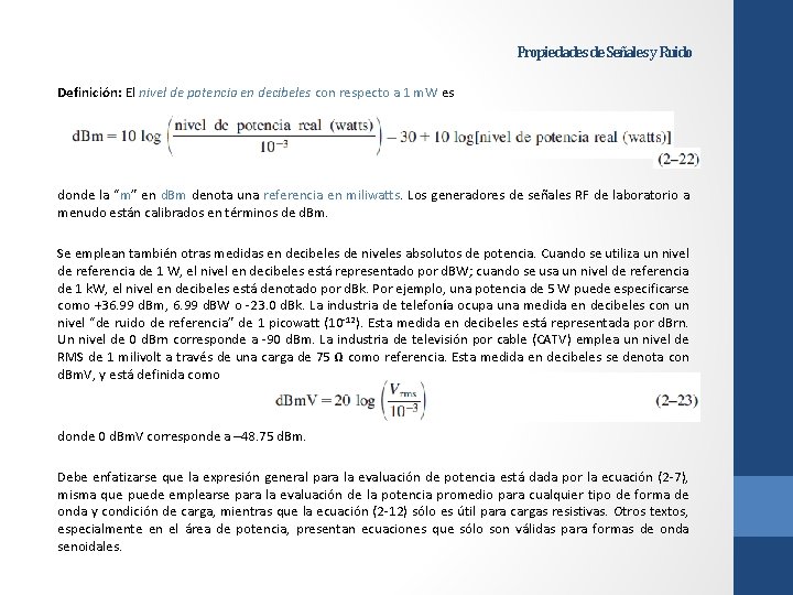 Propiedades de Señales y Ruido Definición: El nivel de potencia en decibeles con respecto