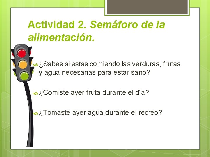 Actividad 2. Semáforo de la alimentación. ¿Sabes si estas comiendo las verduras, frutas y