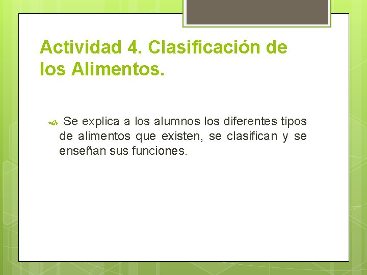 Actividad 4. Clasificación de los Alimentos. Se explica a los alumnos los diferentes tipos