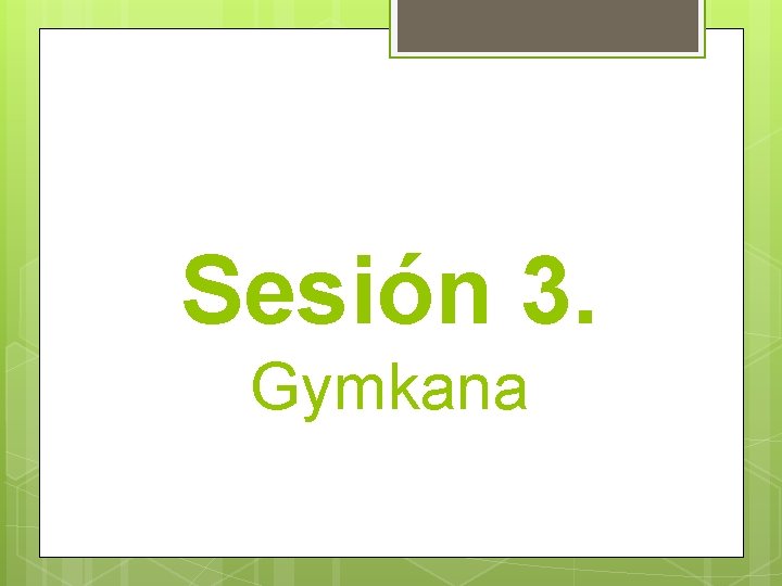 Sesión 3. Gymkana 