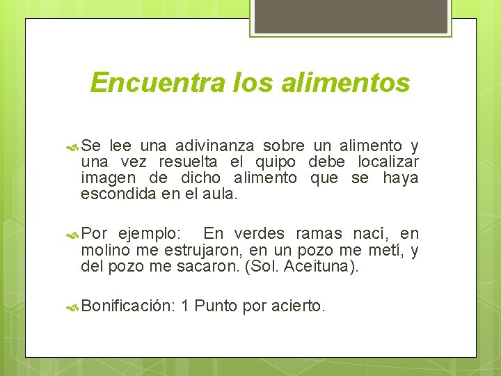 Encuentra los alimentos Se lee una adivinanza sobre un alimento y una vez resuelta