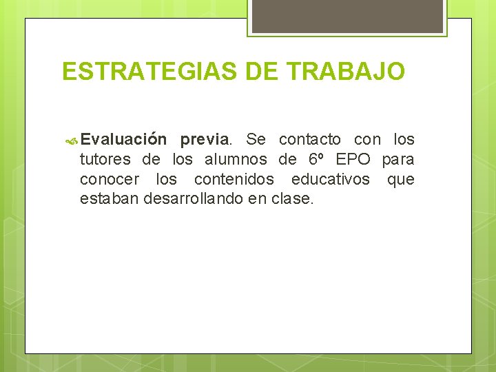 ESTRATEGIAS DE TRABAJO Evaluación previa. Se contacto con los tutores de los alumnos de