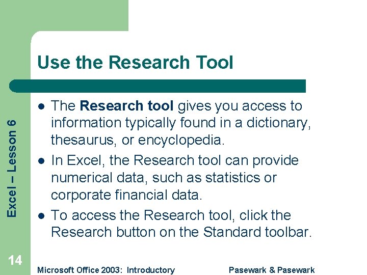Use the Research Tool Excel – Lesson 6 l 14 l l The Research