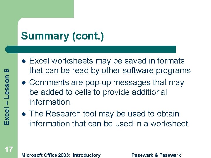 Summary (cont. ) Excel – Lesson 6 l 17 l l Excel worksheets may