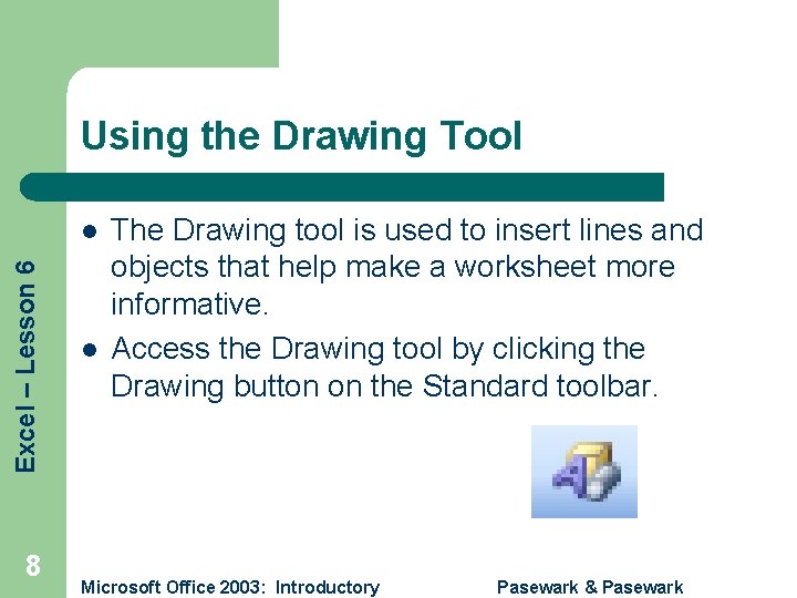 Using the Drawing Tool Excel – Lesson 6 l 8 l The Drawing tool
