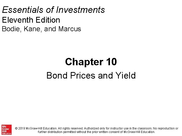 Essentials of Investments Eleventh Edition Bodie, Kane, and Marcus Chapter 10 Bond Prices and