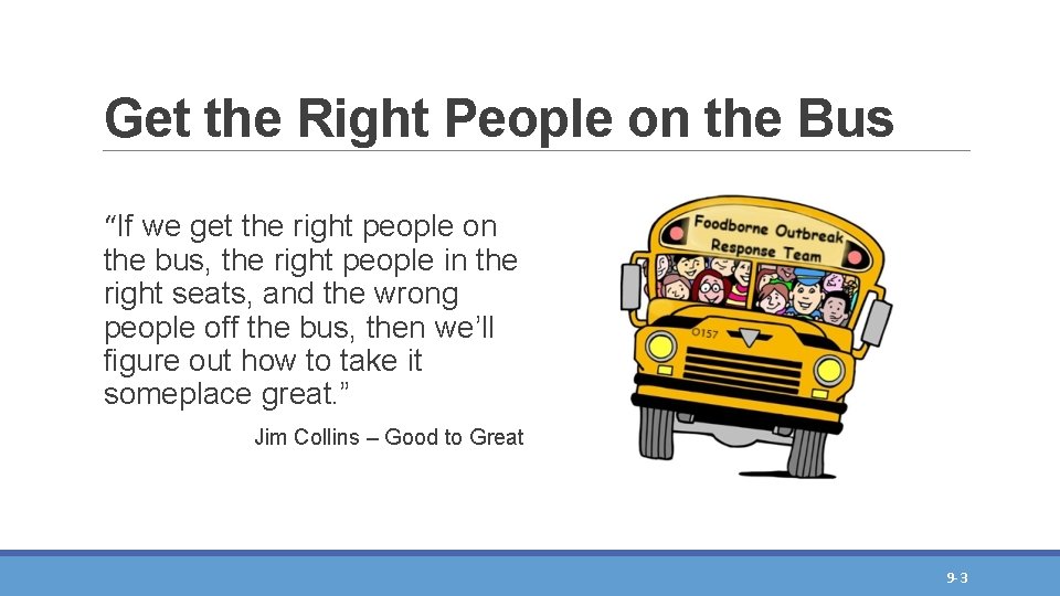 Get the Right People on the Bus “If we get the right people on Get the Right People on the Bus “If we get the right people on