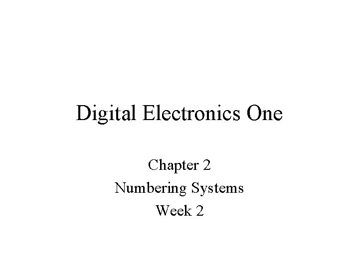 Digital Electronics One Chapter 2 Numbering Systems Week 2 