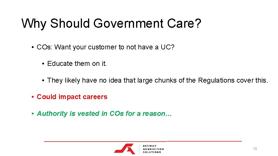 Why Should Government Care? • COs: Want your customer to not have a UC?