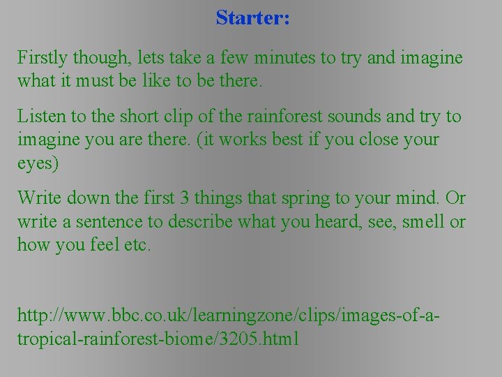 Starter: Firstly though, lets take a few minutes to try and imagine what it Starter: Firstly though, lets take a few minutes to try and imagine what it