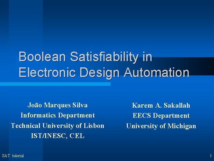 Boolean Satisfiability in Electronic Design Automation João Marques Silva Informatics Department Technical University of