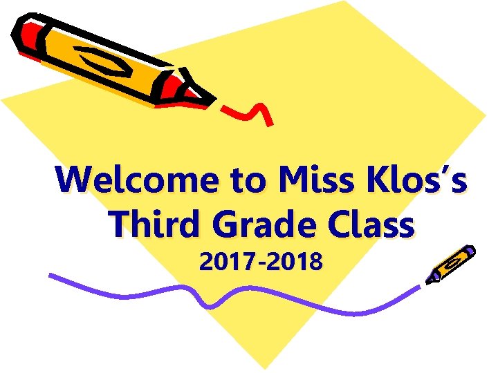 Welcome to Miss Klos’s Third Grade Class 2017 -2018 