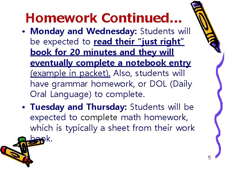 Homework Continued. . . • Monday and Wednesday: Students will be expected to read