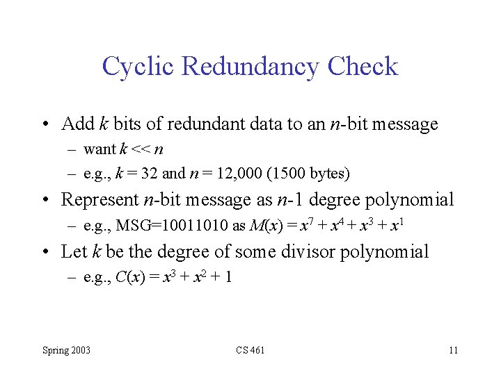 Cyclic Redundancy Check • Add k bits of redundant data to an n-bit message