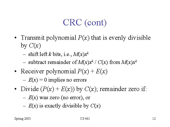 CRC (cont) • Transmit polynomial P(x) that is evenly divisible by C(x) – shift