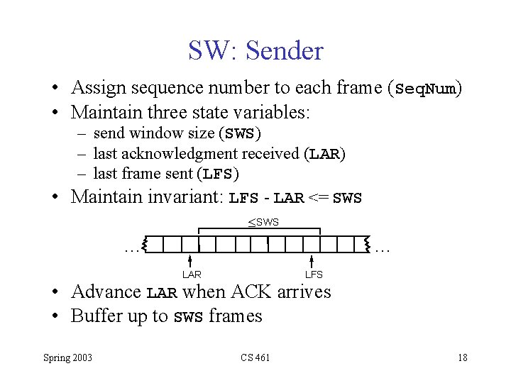 SW: Sender • Assign sequence number to each frame (Seq. Num) • Maintain three