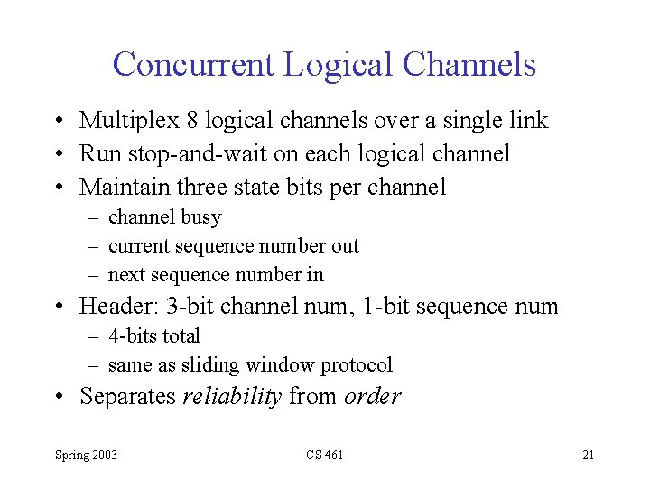 Concurrent Logical Channels • Multiplex 8 logical channels over a single link • Run