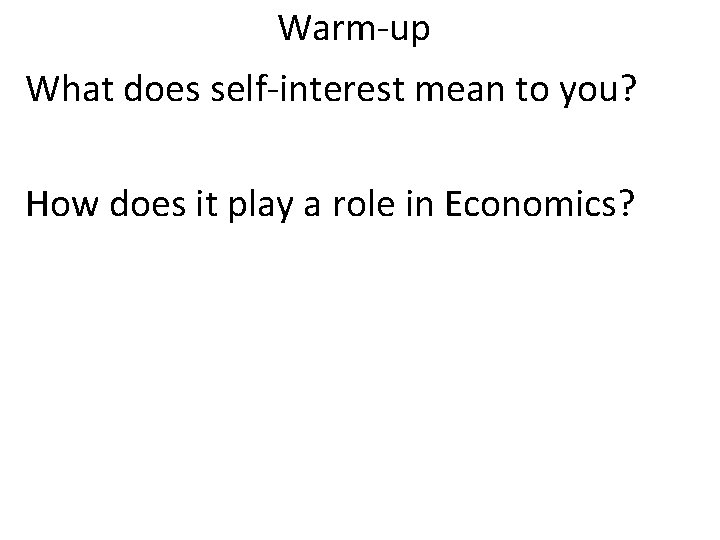 Warm-up What does self-interest mean to you? How does it play a role in