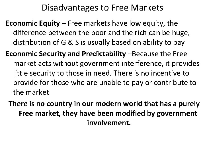 Disadvantages to Free Markets Economic Equity – Free markets have low equity, the difference