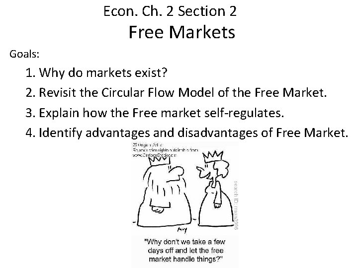 Econ. Ch. 2 Section 2 Free Markets Goals: 1. Why do markets exist? 2.