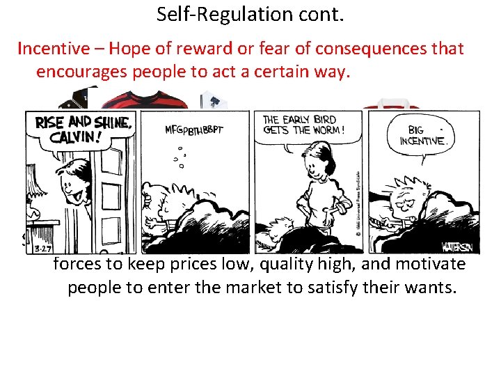 Self-Regulation cont. Incentive – Hope of reward or fear of consequences that encourages people