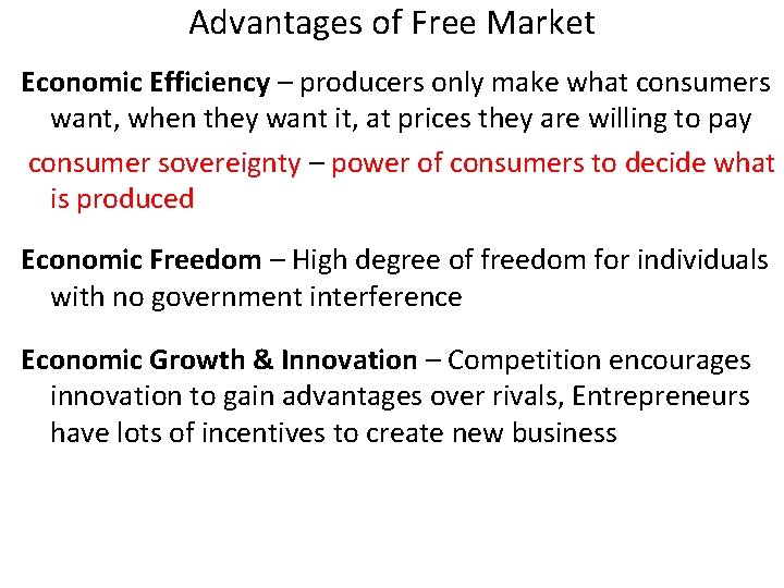 Advantages of Free Market Economic Efficiency – producers only make what consumers want, when