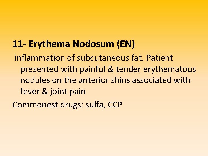 11 - Erythema Nodosum (EN) inflammation of subcutaneous fat. Patient presented with painful &