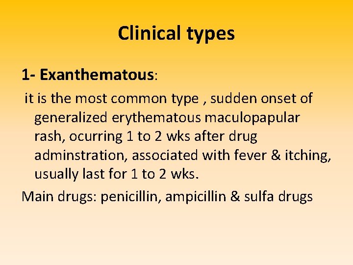 Clinical types 1 - Exanthematous: it is the most common type , sudden onset