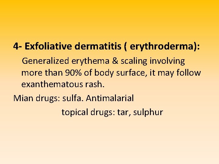 4 - Exfoliative dermatitis ( erythroderma): Generalized erythema & scaling involving more than 90%