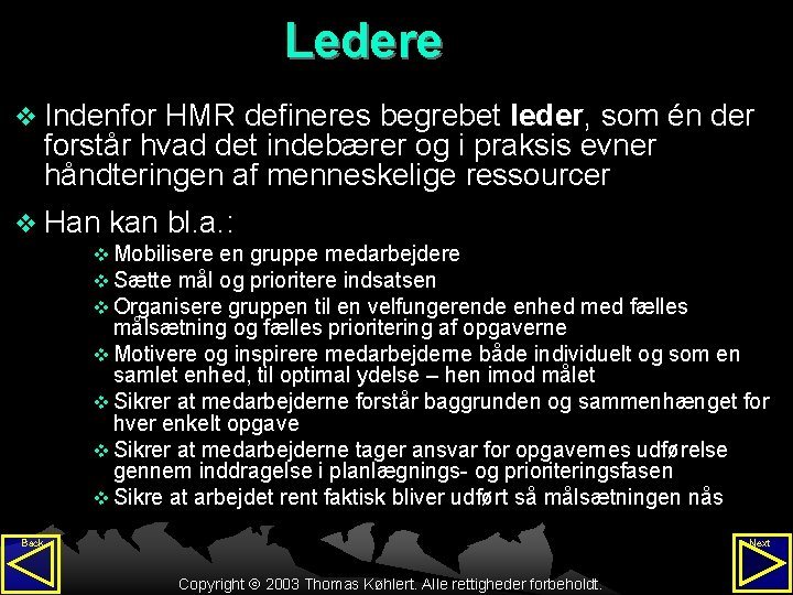 Ledere v Indenfor HMR defineres begrebet leder, som én der forstår hvad det indebærer