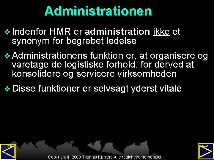 Administrationen v Indenfor HMR er administration ikke et synonym for begrebet ledelse v Administrationens
