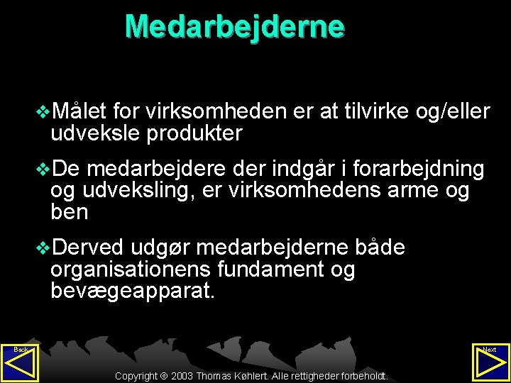 Medarbejderne v. Målet for virksomheden er at tilvirke og/eller udveksle produkter v. De medarbejdere