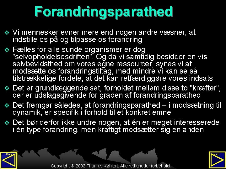 Forandringsparathed v v v Vi mennesker evner mere end nogen andre væsner, at indstille