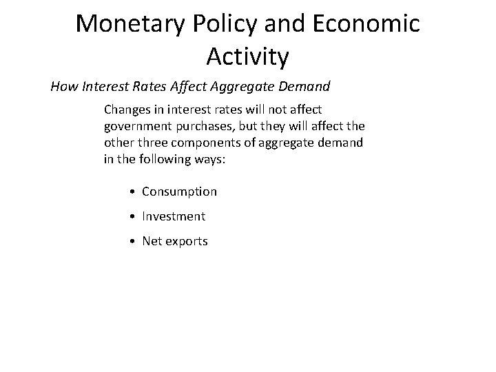 Monetary Policy and Economic Activity How Interest Rates Affect Aggregate Demand Changes in interest