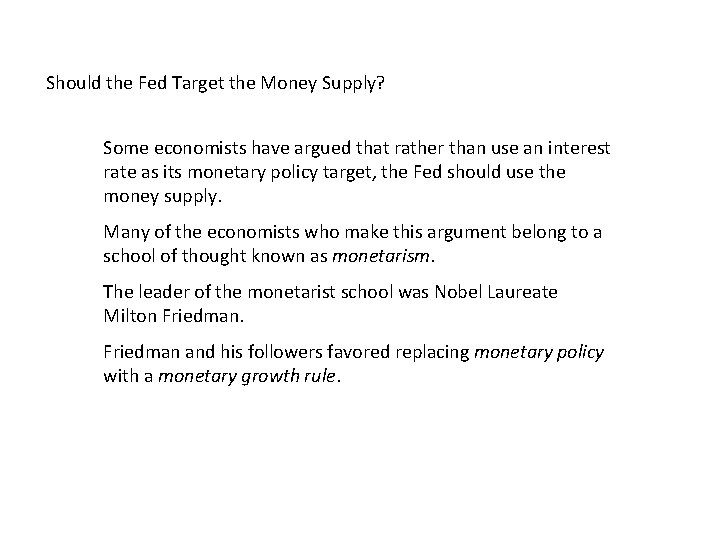 Should the Fed Target the Money Supply? Some economists have argued that rather than