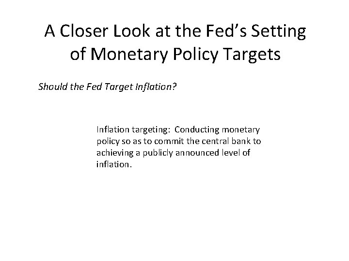 A Closer Look at the Fed’s Setting of Monetary Policy Targets Should the Fed