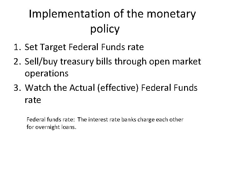 Implementation of the monetary policy 1. Set Target Federal Funds rate 2. Sell/buy treasury