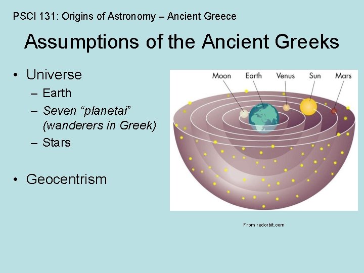 PSCI 131: Origins of Astronomy – Ancient Greece Assumptions of the Ancient Greeks •