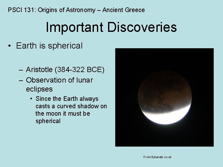 PSCI 131: Origins of Astronomy – Ancient Greece Important Discoveries • Earth is spherical