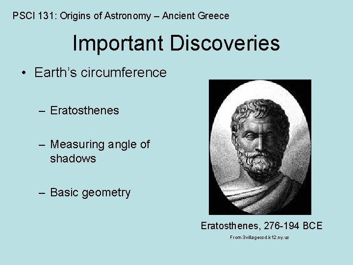 PSCI 131: Origins of Astronomy – Ancient Greece Important Discoveries • Earth’s circumference –