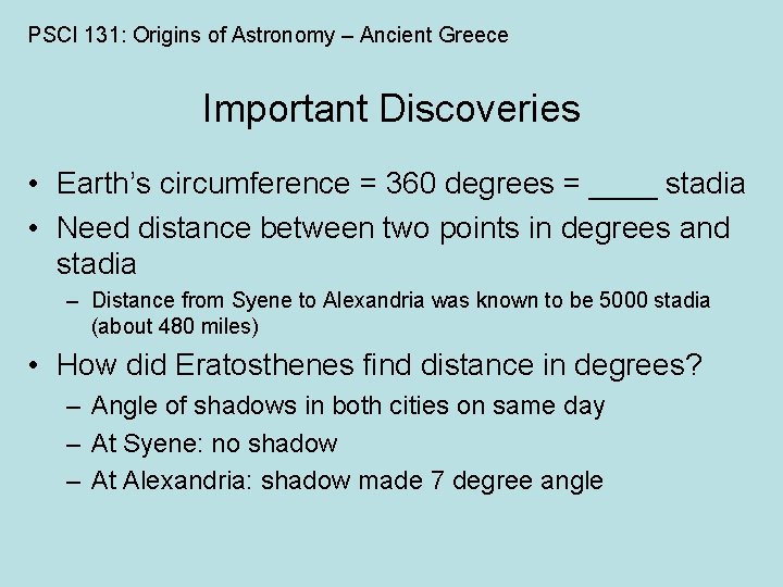 PSCI 131: Origins of Astronomy – Ancient Greece Important Discoveries • Earth’s circumference =