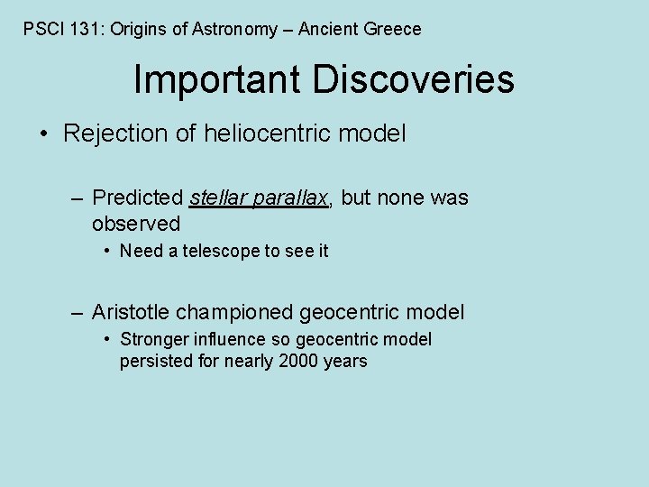 PSCI 131: Origins of Astronomy – Ancient Greece Important Discoveries • Rejection of heliocentric